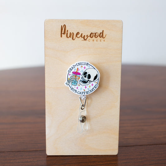 Dead Inside But Caffeinated Skeleton Badge Reel