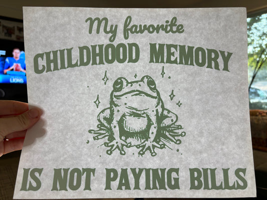 My Favorite Childhood Memory is Not Paying Bills T-Shirt Transfer