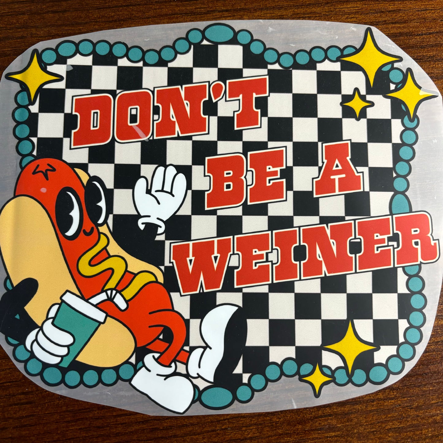 Don’t Be a Weiner T-Shirt Transfer