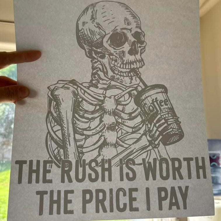 The Rush is Worth the Price I Pay Skeleton Coffee T-Shirt Transfer