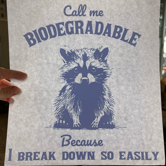 Call Me Biodegradable Because I Break Down So Easy T-Shirt Transfer