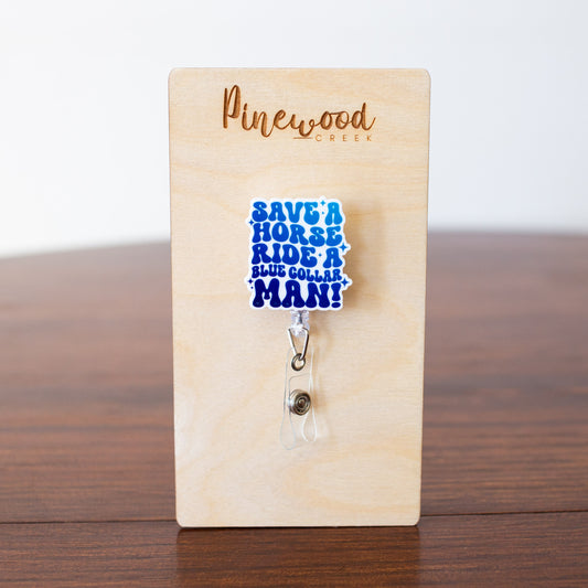 Save A Horse Ride A Blue Collar Man Badge Reel